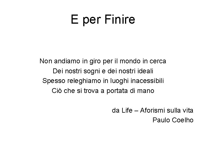 E per Finire Non andiamo in giro per il mondo in cerca Dei nostri