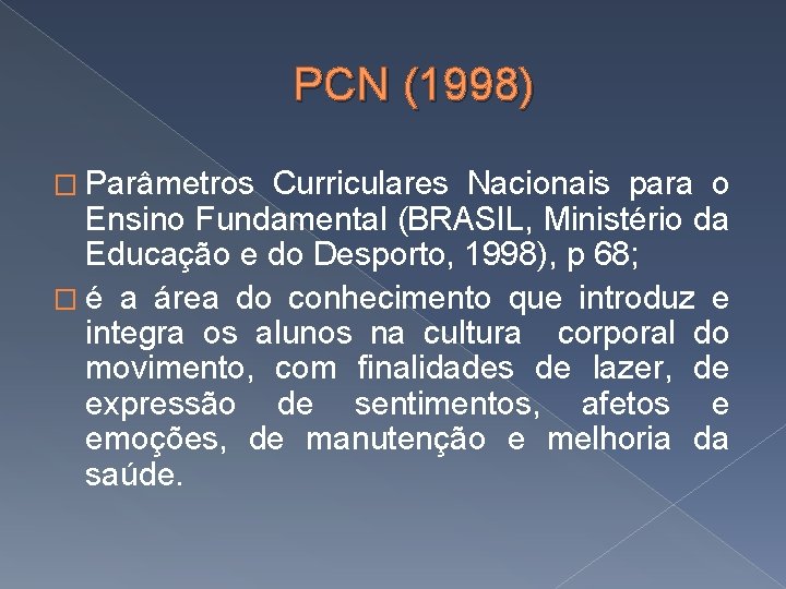 PCN (1998) � Parâmetros Curriculares Nacionais para o Ensino Fundamental (BRASIL, Ministério da Educação