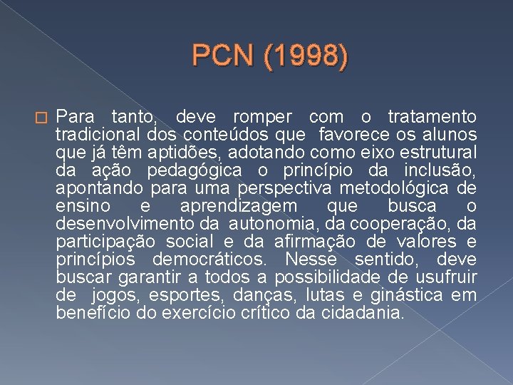 PCN (1998) � Para tanto, deve romper com o tratamento tradicional dos conteúdos que