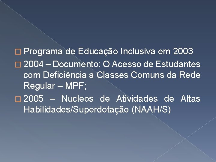 � Programa de Educação Inclusiva em 2003 � 2004 – Documento: O Acesso de