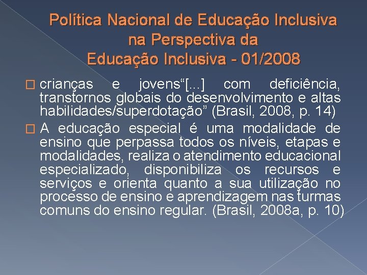 Política Nacional de Educação Inclusiva na Perspectiva da Educação Inclusiva - 01/2008 crianças e