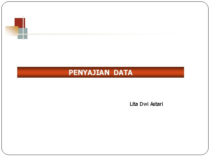 PENYAJIAN DATA Lita Dwi Astari 1 