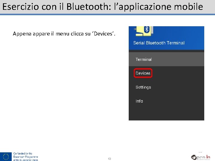 Esercizio con il Bluetooth: l’applicazione mobile Appena appare il menu clicca su ‘Devices’. 13