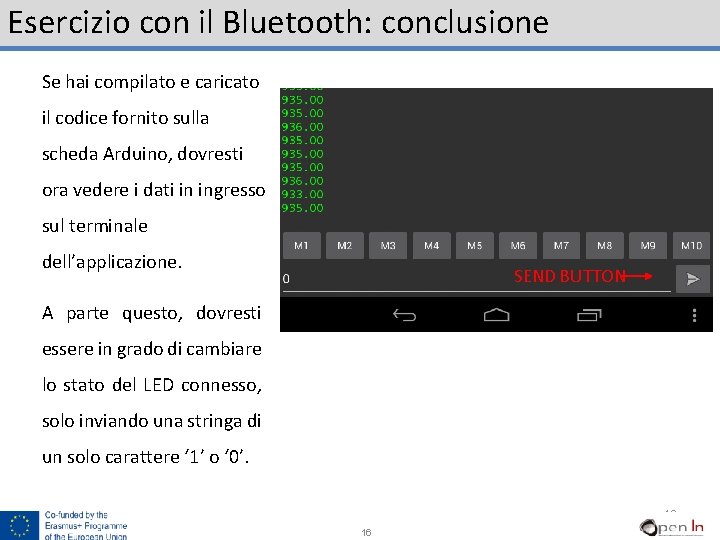 Esercizio con il Bluetooth: conclusione Se hai compilato e caricato il codice fornito sulla