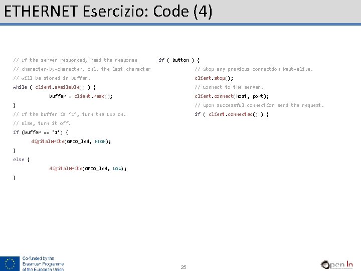ETHERNET Esercizio: Code (4) // If the server responded, read the response if (