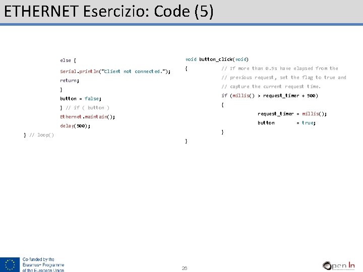 ETHERNET Esercizio: Code (5) else { Serial. println("Client not connected. "); void button_click(void) {