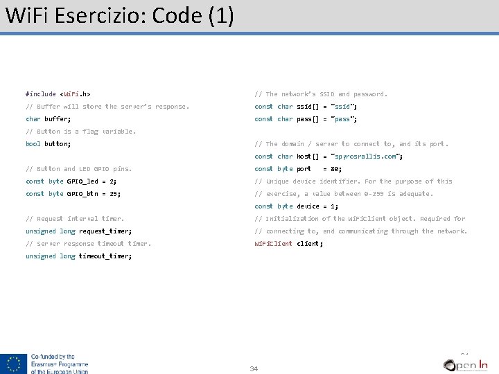 Wi. Fi Esercizio: Code (1) #include <Wi. Fi. h> // The network’s SSID and