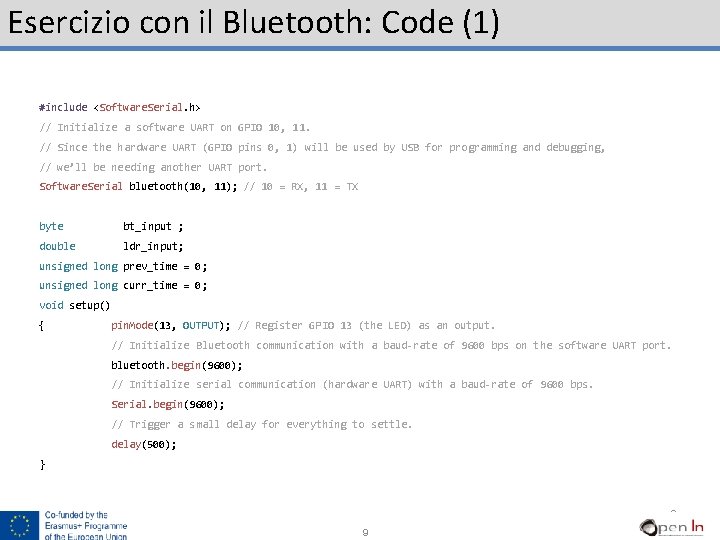 Esercizio con il Bluetooth: Code (1) #include <Software. Serial. h> // Initialize a software