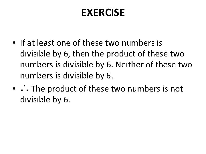 EXERCISE • If at least one of these two numbers is divisible by 6,
