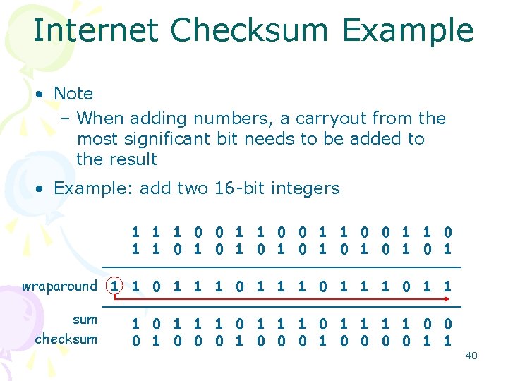 Internet Checksum Example • Note – When adding numbers, a carryout from the most