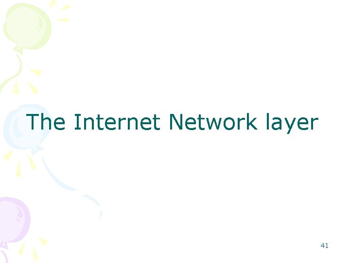 The Internet Network layer 41 