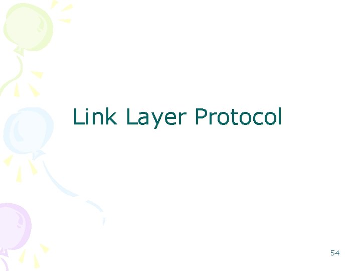 Link Layer Protocol 54 