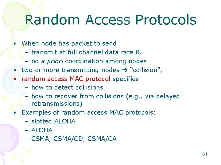 Random Access Protocols • When node has packet to send – transmit at full