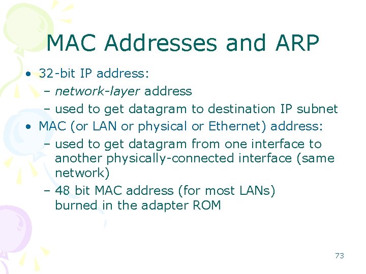 MAC Addresses and ARP • 32 -bit IP address: – network-layer address – used