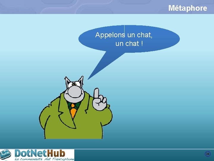 Métaphore Appelons un chat, un chat ! 24 