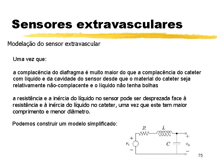 Sensores extravasculares Modelação do sensor extravascular Uma vez que: a complacência do diafragma é