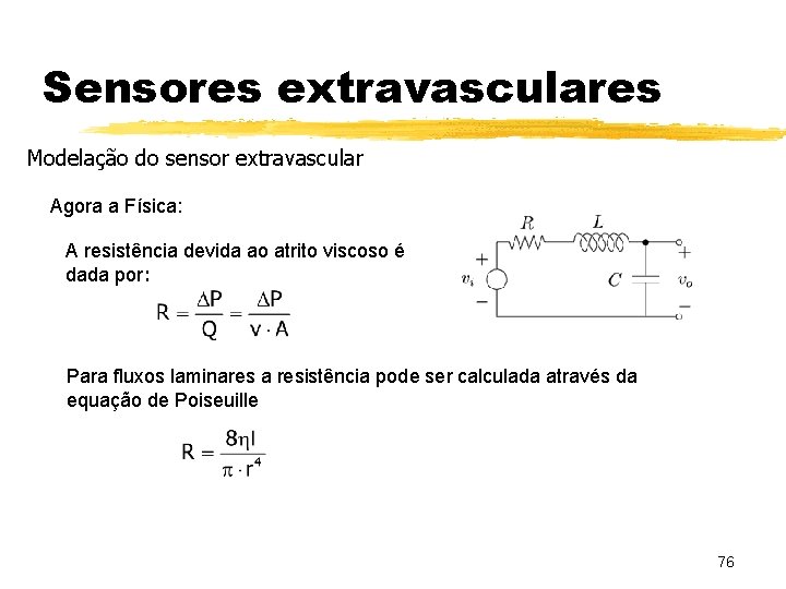 Sensores extravasculares Modelação do sensor extravascular Agora a Física: A resistência devida ao atrito