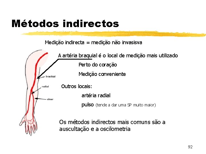 Métodos indirectos Medição indirecta = medição não invasisva A artéria braquial é o local