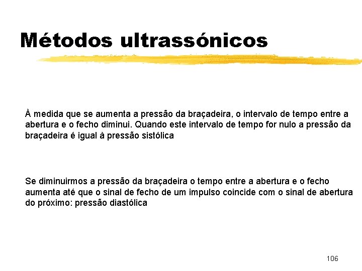 Métodos ultrassónicos À medida que se aumenta a pressão da braçadeira, o intervalo de