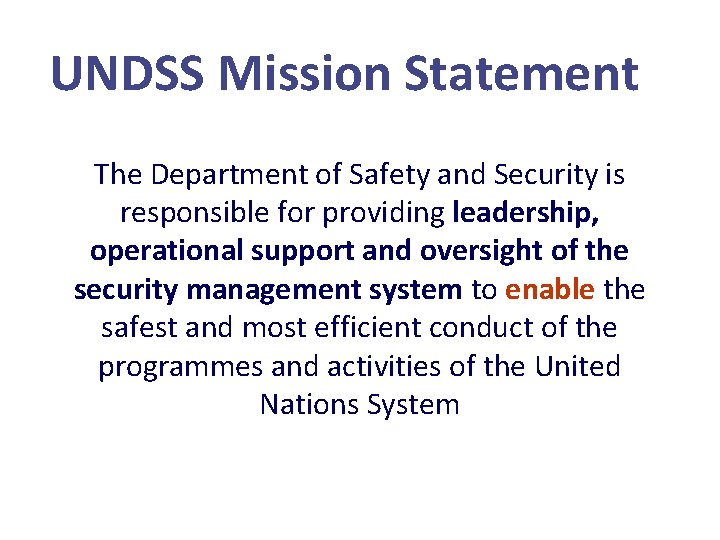 UNDSS Mission Statement The Department of Safety and Security is responsible for providing leadership,