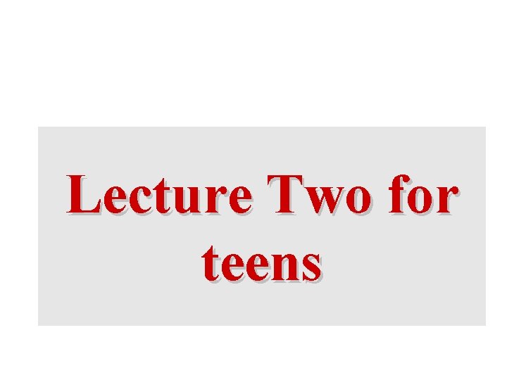 Lecture Two for teens 