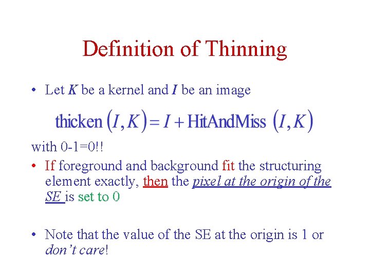 Definition of Thinning • Let K be a kernel and I be an image