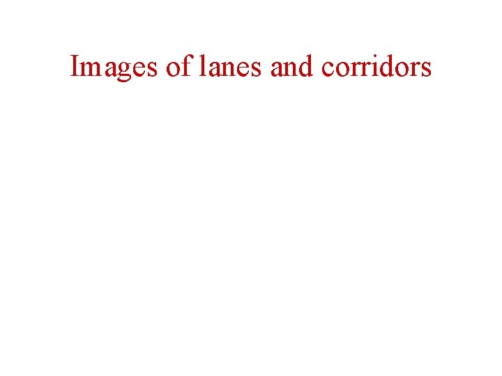 Images of lanes and corridors 