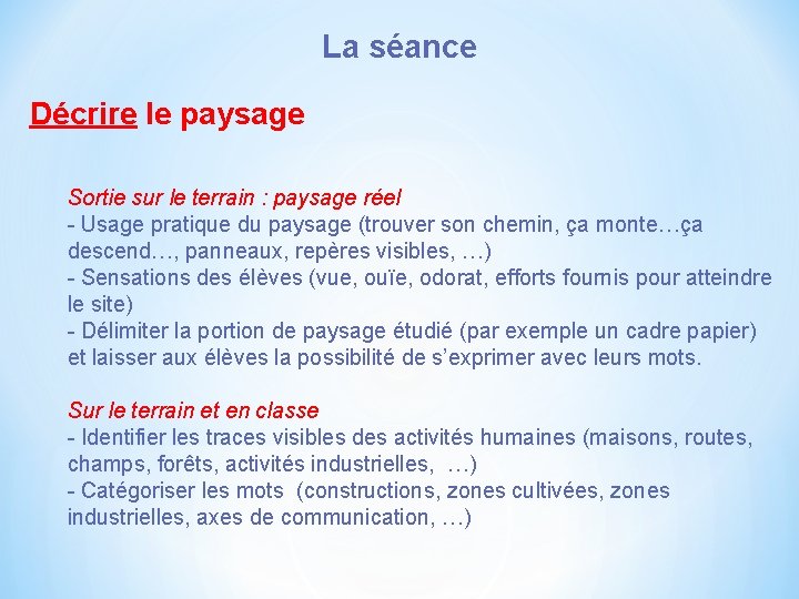 La séance Décrire le paysage Sortie sur le terrain : paysage réel - Usage