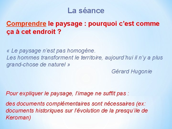 La séance Comprendre le paysage : pourquoi c’est comme ça à cet endroit ?