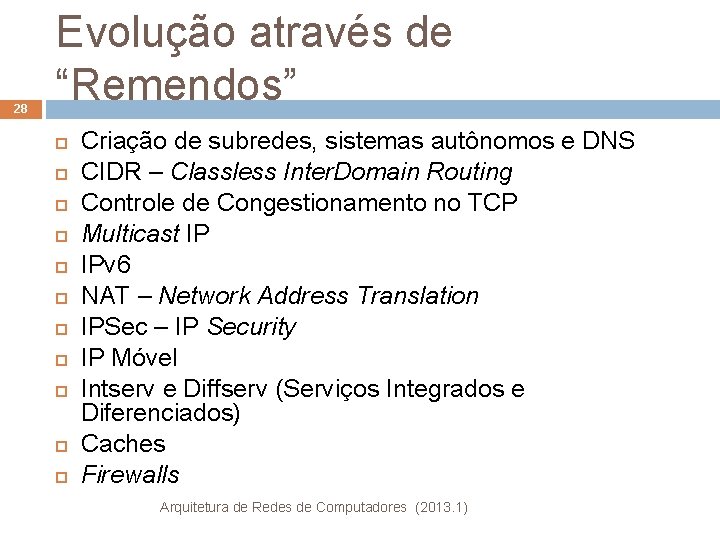 28 Evolução através de “Remendos” Criação de subredes, sistemas autônomos e DNS CIDR –