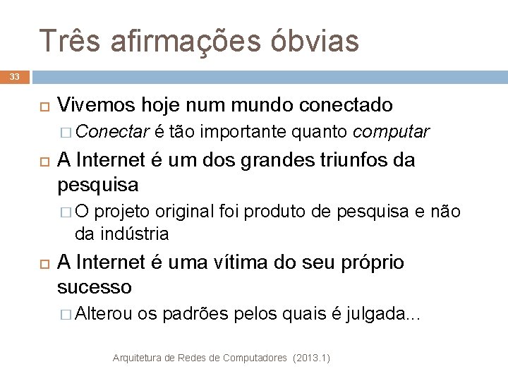 Três afirmações óbvias 33 Vivemos hoje num mundo conectado � Conectar é tão importante