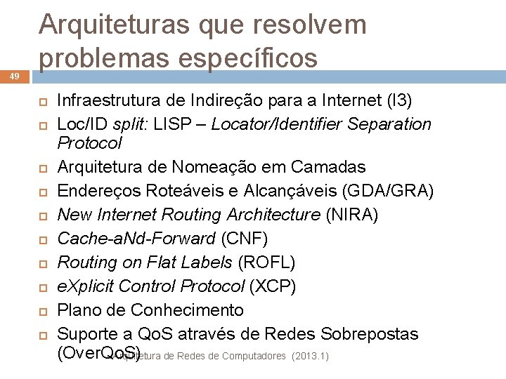 49 Arquiteturas que resolvem problemas específicos Infraestrutura de Indireção para a Internet (I 3)