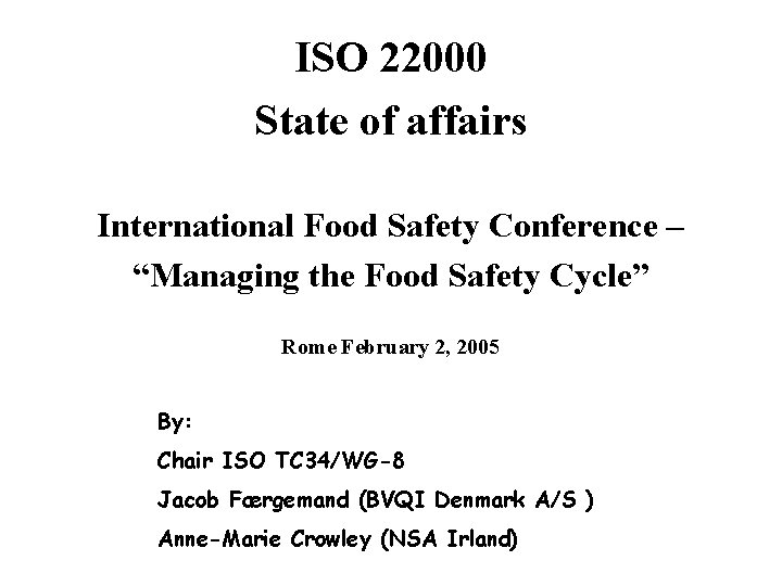 ISO 22000 State of affairs The ISO STANDARD 22000 International Food Safety Conference –