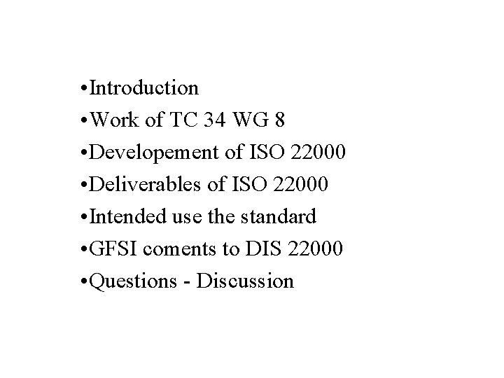  • Introduction • Work of TC 34 WG 8 • Developement of ISO