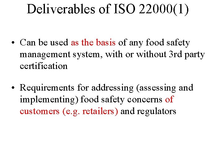 Deliverables of ISO 22000(1) • Can be used as the basis of any food