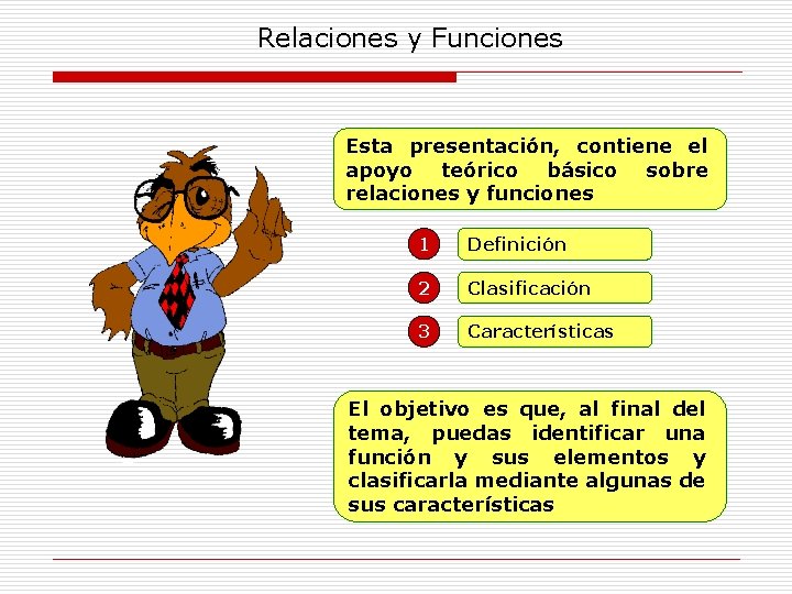 Relaciones y Funciones Esta presentación, contiene el apoyo teórico básico sobre relaciones y funciones