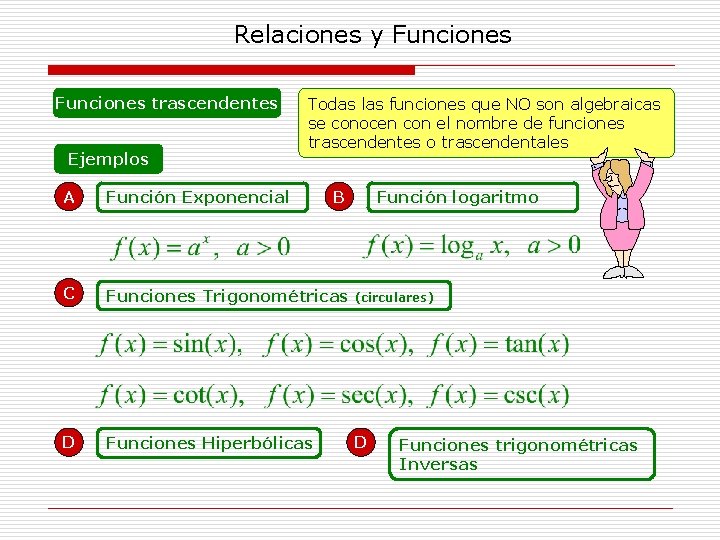 Relaciones y Funciones trascendentes Ejemplos Todas las funciones que NO son algebraicas se conocen
