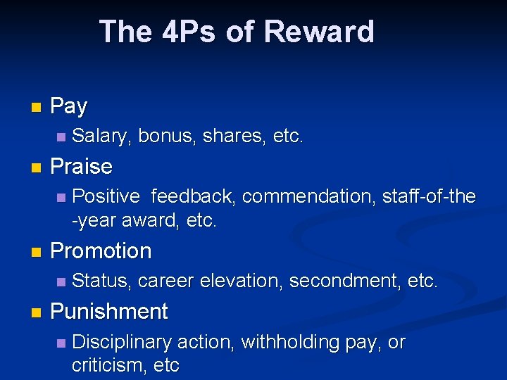 The 4 Ps of Reward n Pay n n Praise n n Positive feedback, The 4 Ps of Reward n Pay n n Praise n n Positive feedback,