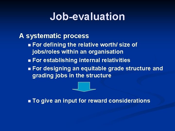 Job-evaluation A systematic process n For defining the relative worth/ size of jobs/roles within Job-evaluation A systematic process n For defining the relative worth/ size of jobs/roles within