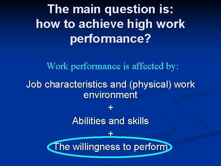 The main question is: how to achieve high work performance? Work performance is affected The main question is: how to achieve high work performance? Work performance is affected
