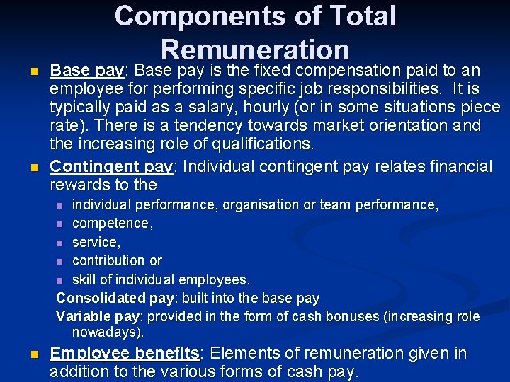 n n Components of Total Remuneration Base pay: Base pay is the fixed compensation n n Components of Total Remuneration Base pay: Base pay is the fixed compensation