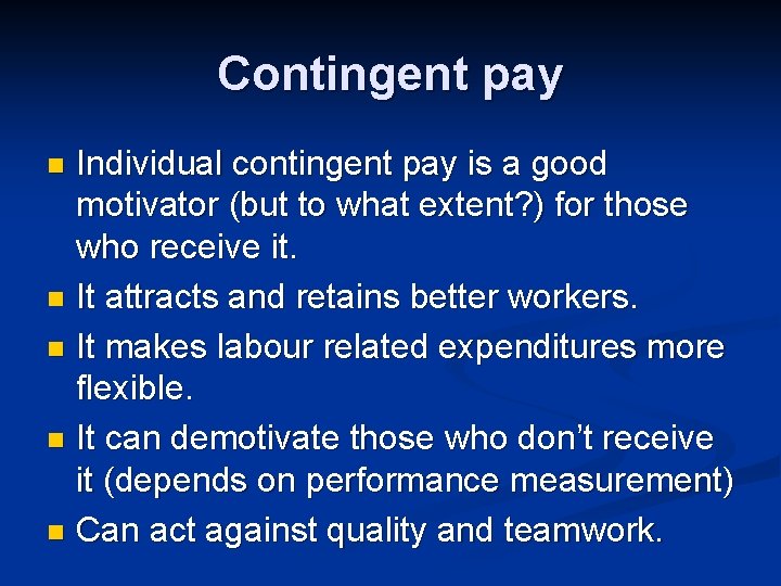 Contingent pay Individual contingent pay is a good motivator (but to what extent? ) Contingent pay Individual contingent pay is a good motivator (but to what extent? )