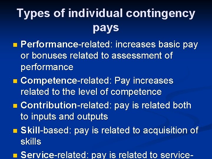 Types of individual contingency pays Performance-related: increases basic pay or bonuses related to assessment Types of individual contingency pays Performance-related: increases basic pay or bonuses related to assessment