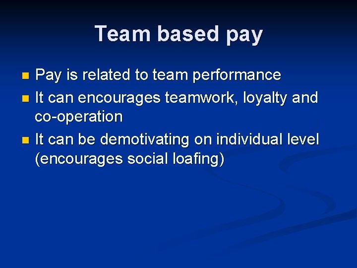 Team based pay Pay is related to team performance n It can encourages teamwork, Team based pay Pay is related to team performance n It can encourages teamwork,