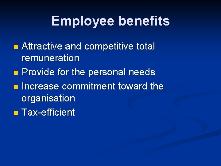 Employee benefits Attractive and competitive total remuneration n Provide for the personal needs n Employee benefits Attractive and competitive total remuneration n Provide for the personal needs n