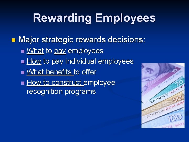 Rewarding Employees n Major strategic rewards decisions: What to pay employees n How to Rewarding Employees n Major strategic rewards decisions: What to pay employees n How to