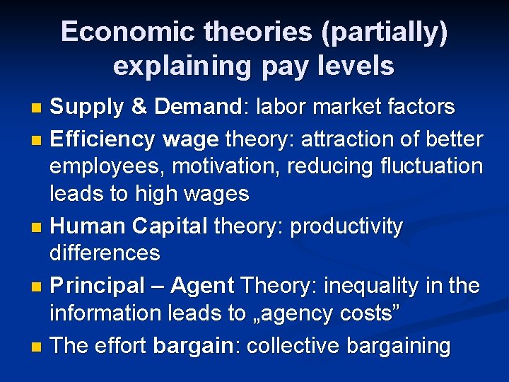 Economic theories (partially) explaining pay levels Supply & Demand: labor market factors n Efficiency Economic theories (partially) explaining pay levels Supply & Demand: labor market factors n Efficiency