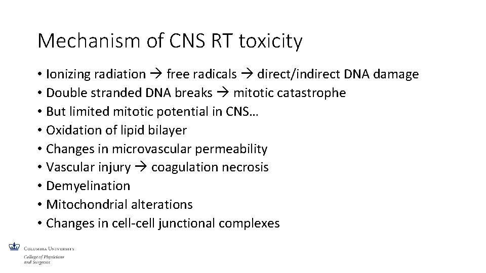 Mechanism of CNS RT toxicity • Ionizing radiation free radicals direct/indirect DNA damage •