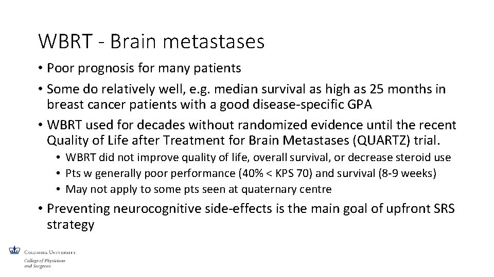 WBRT - Brain metastases • Poor prognosis for many patients • Some do relatively