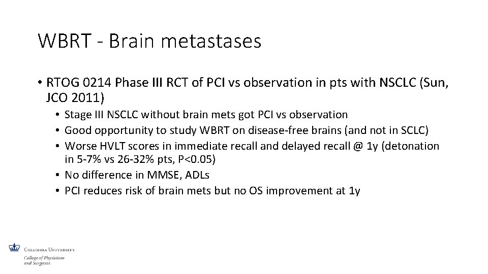 WBRT - Brain metastases • RTOG 0214 Phase III RCT of PCI vs observation